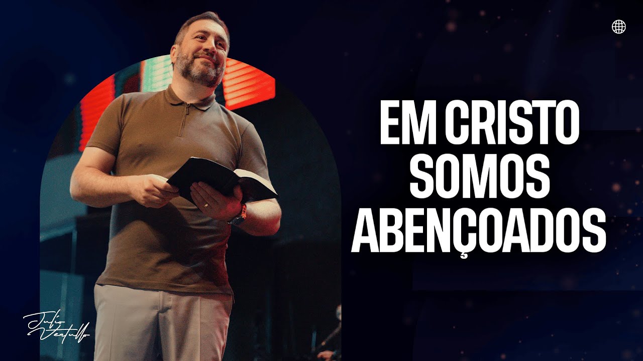 Em Cristo somos abençoados | Julio Vertullo