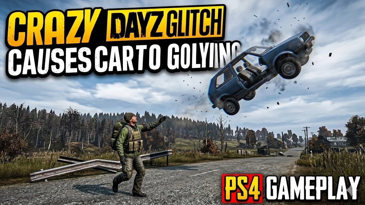 Crazy DayZ glitch causes car to go flying - PS4