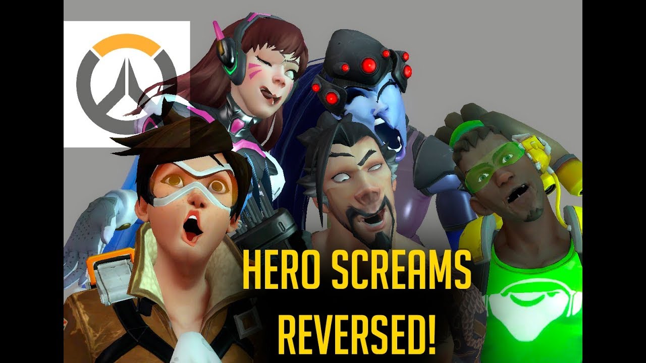 Overwatch -  Reversed Hero Screams