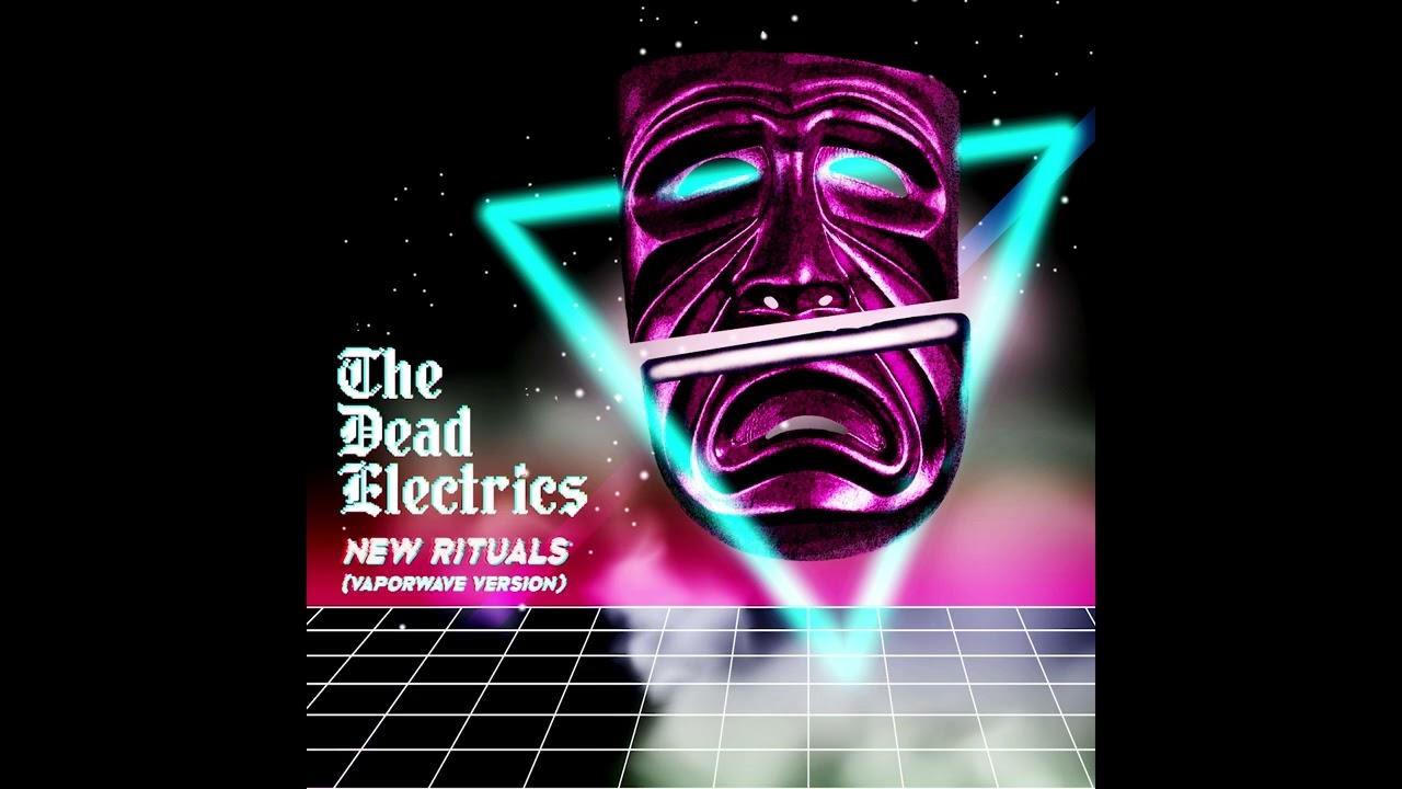 The Dead Electrics - New Rituals (Vaporwave Version) Official Audio