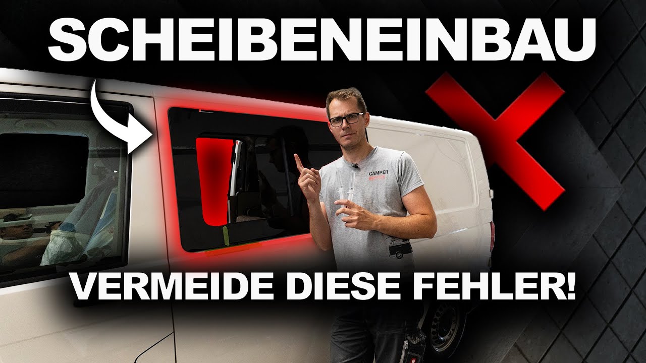 Vermeide diesen Fehler! ❌ Scheibeneinbau in Campingvan!