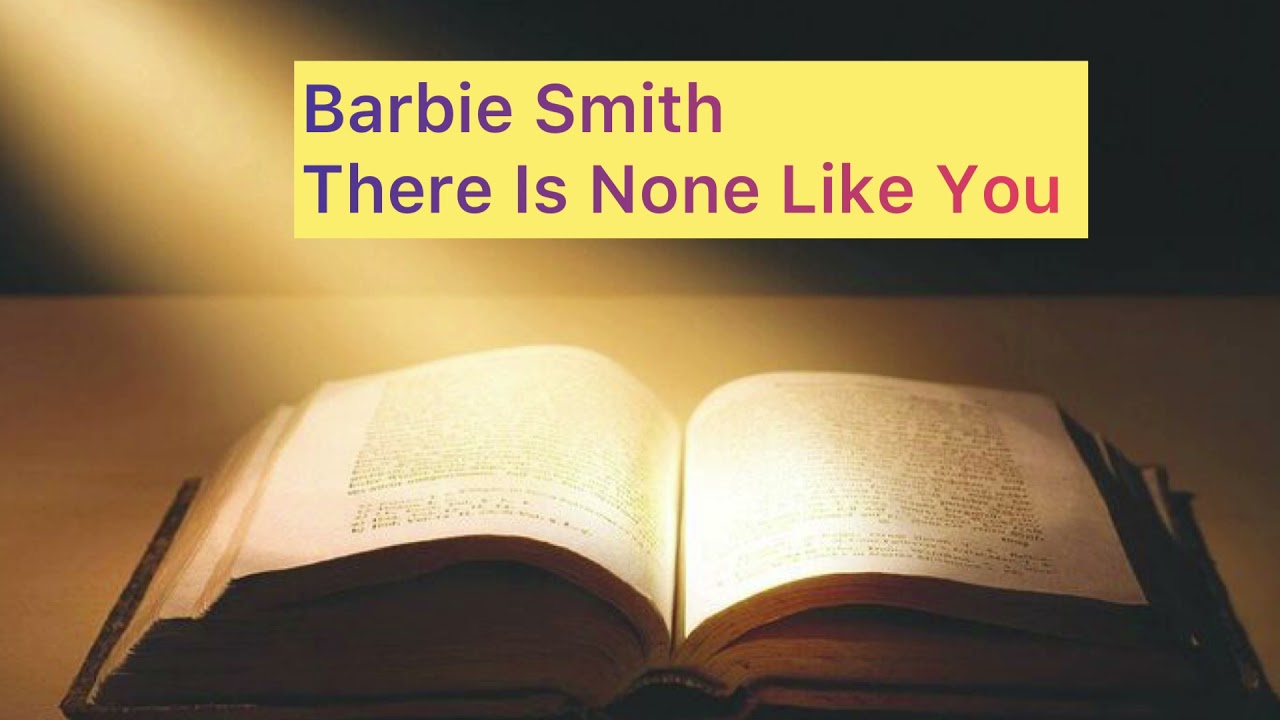 Barbie Smith There Is None Like You