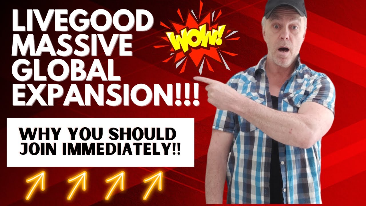 LIVEGOOD global expansion why you should join immediately