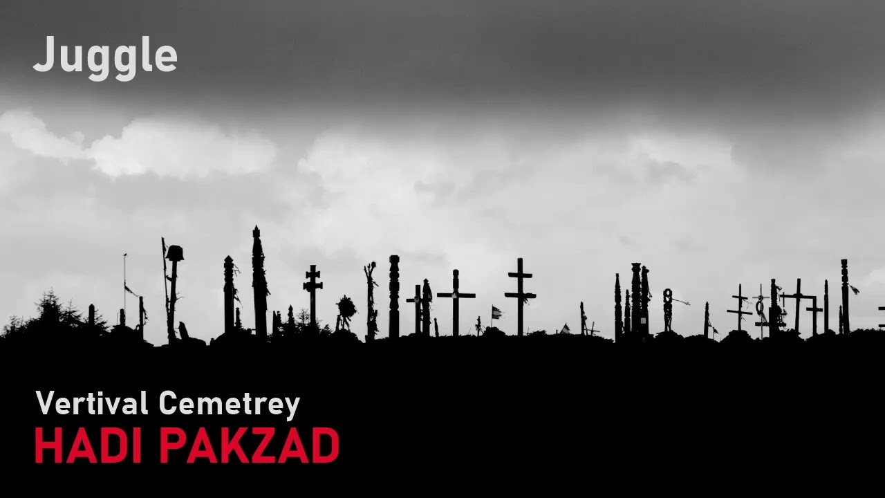 Hadi pakzad Vertical Cemetery album - Juggle / هادی پاکزاد آلبوم گورستان ایستاده - شعبده