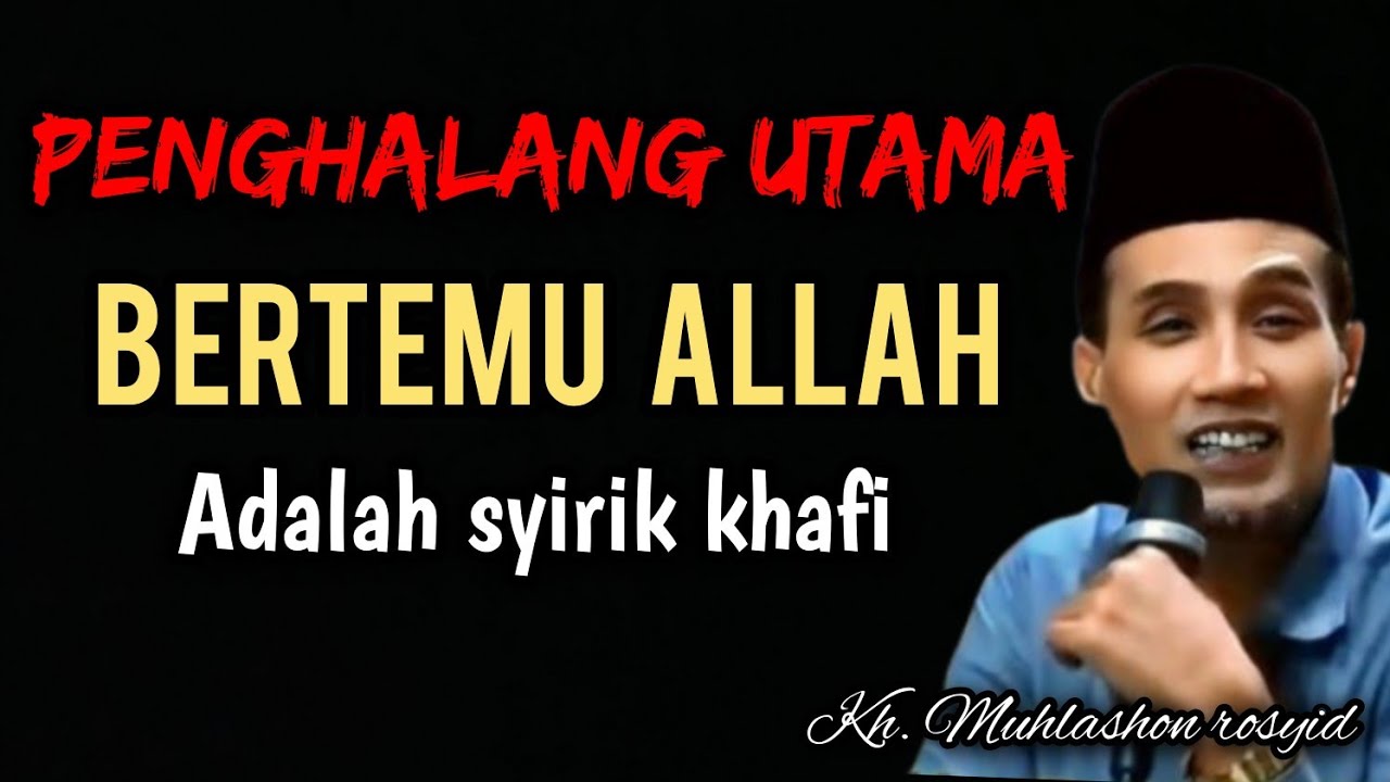 Penghalang utama bertemu Allah adalah syirik khafi. | kh. Muhlashon rosyid