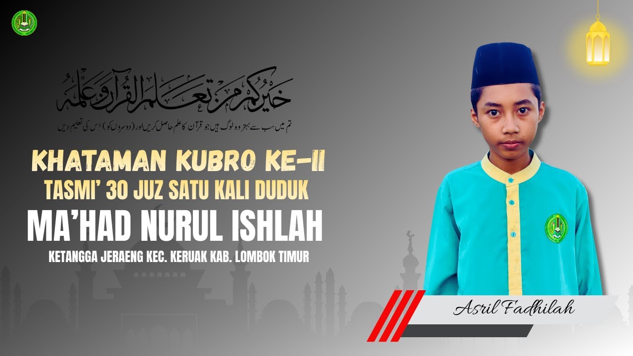 KHATAMAN QUBRO PESERTA KE-2 MA'HAD NURUL ISHLAH // ASRIL FADHILAH TASMI 30 JUZ