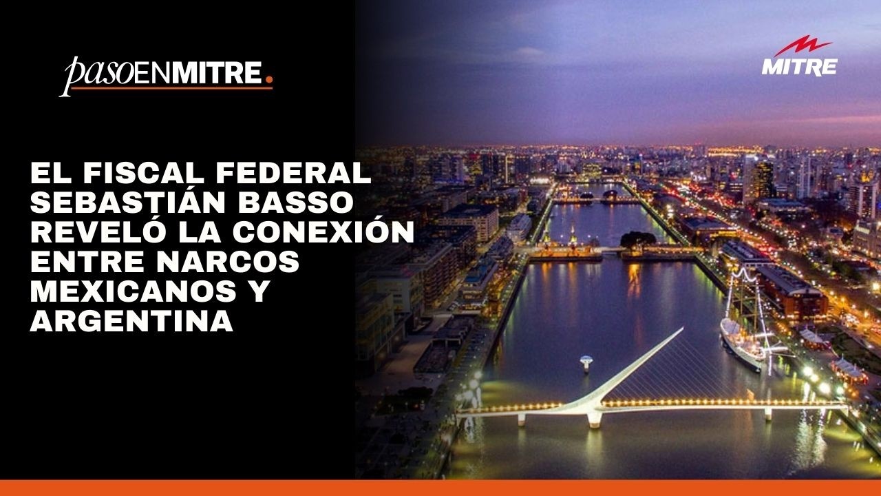 El fiscal federal Sebastián Basso reveló la conexión entre narcos mexicanos y Argentina