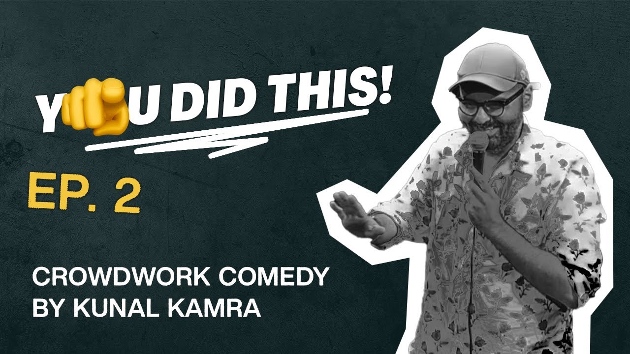 YOU DID THIS - Episode 2 | Crowdwork Standup Comedy by Kunal Kamra