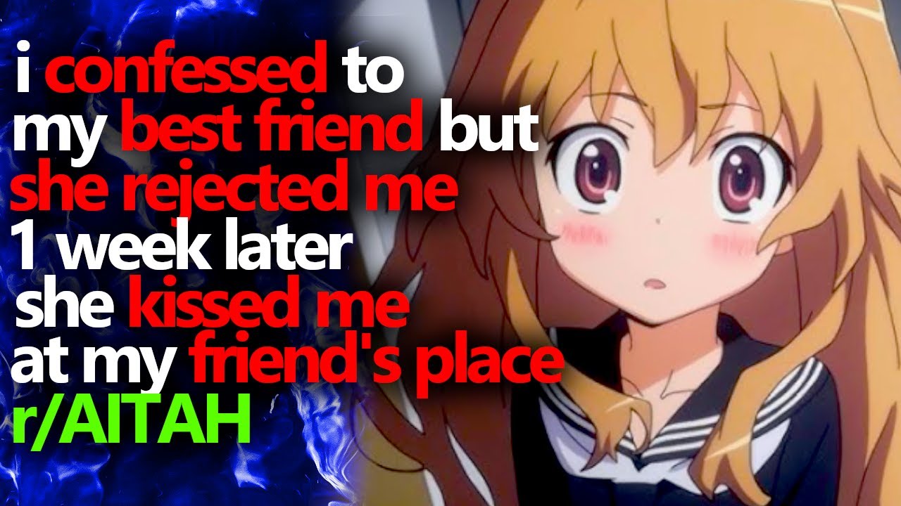 i CONFESSED to my BEST FRIEND but she REJECTED ME but a WEEK LATER she KISSED ME