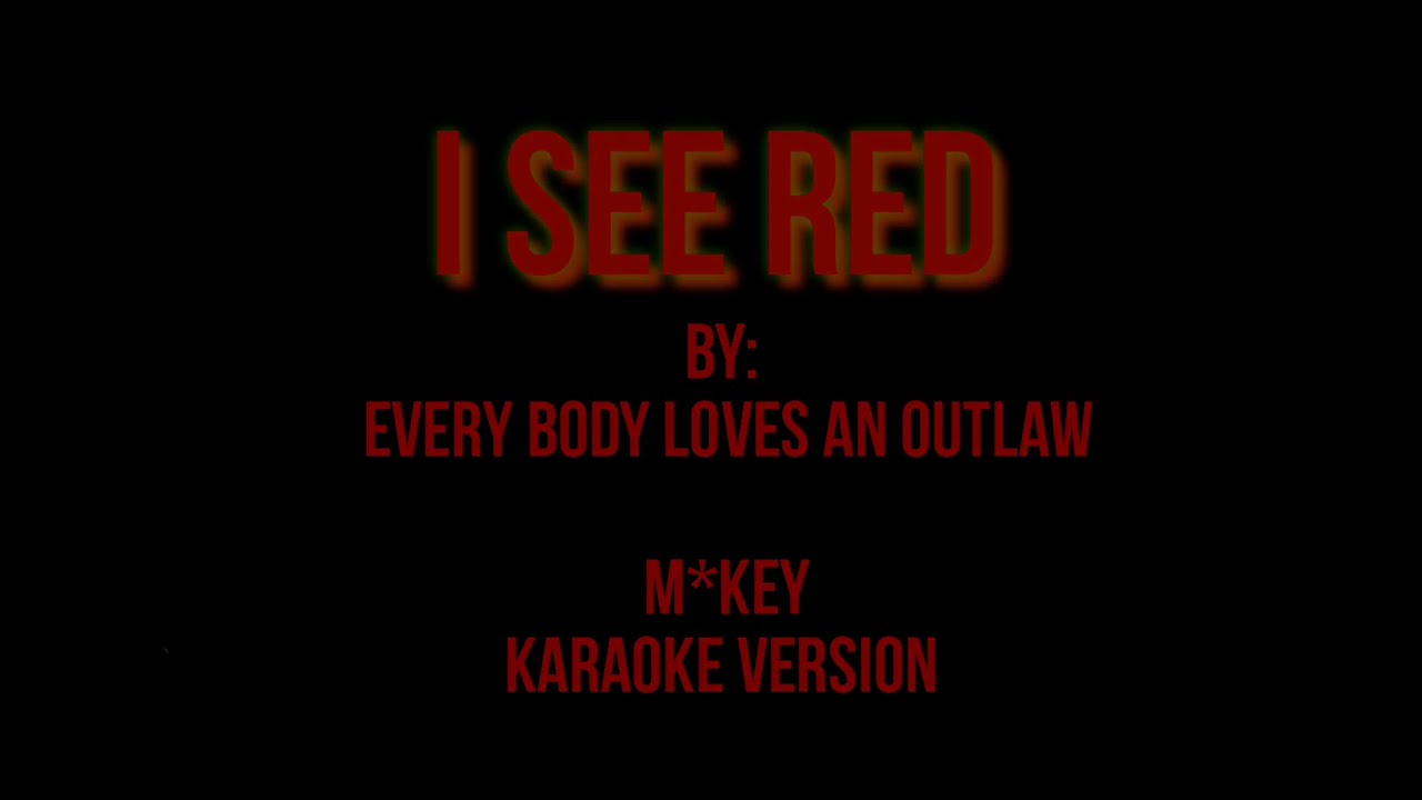 I SEE RED - (EVERYBODY LOVES AN OUTLAW) || MALE KEY