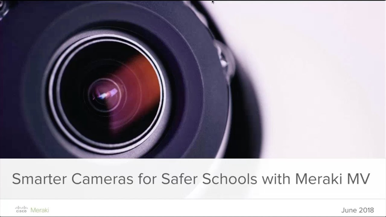 Webinar: Smarter Cameras for Safer Schools with Meraki MV