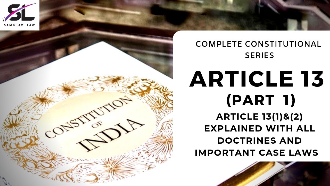 Article 13 (Part 1) | Indian Constitution | Judicial Review | Important Case Laws