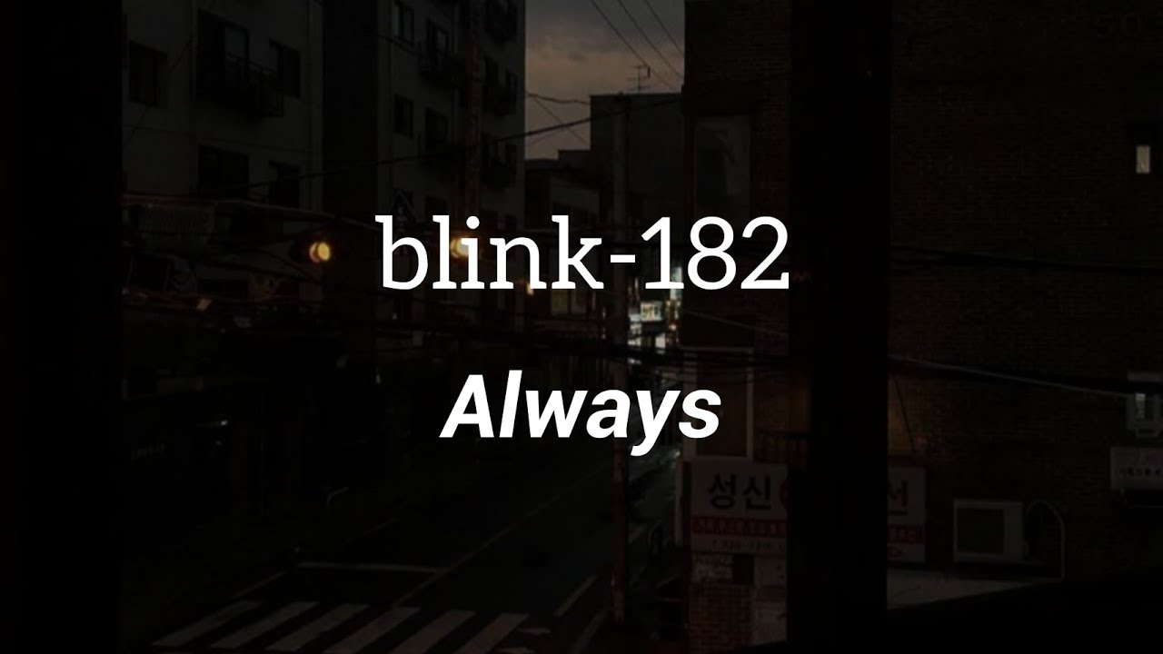 blink-182 - Always (Lyrics)