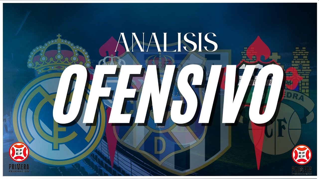 1&ordf; RFEF - &iquest;QUI&Eacute;N ES EL MEJOR EQUIPO OFENSIVO?