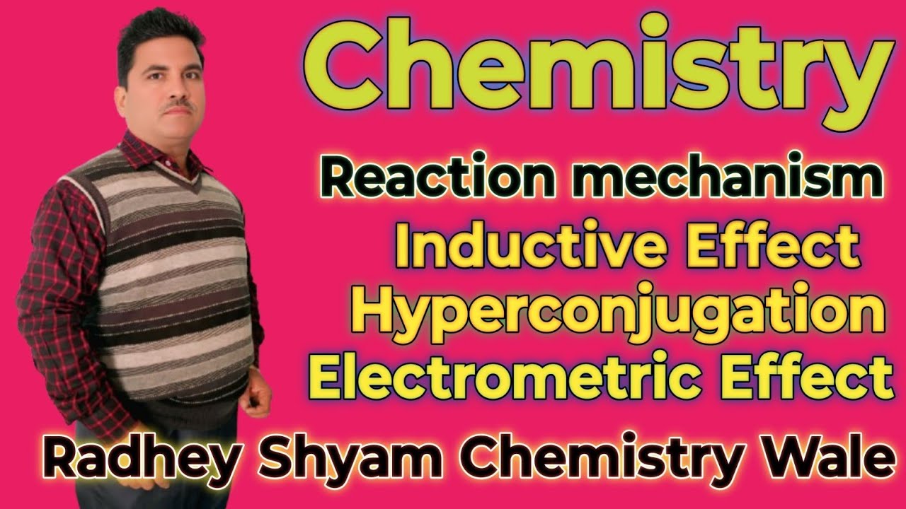 Inductive effect,hyperconjugation,Electrometric effect.Radhey Shyam chemistry Wale.