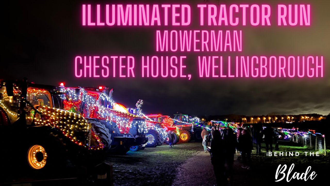 CHESTER HOUSE ILLUMINATED TRACTOR RUN (Irchester, Rushden, Higham Ferrers, Finedon, Irthlingborough)
