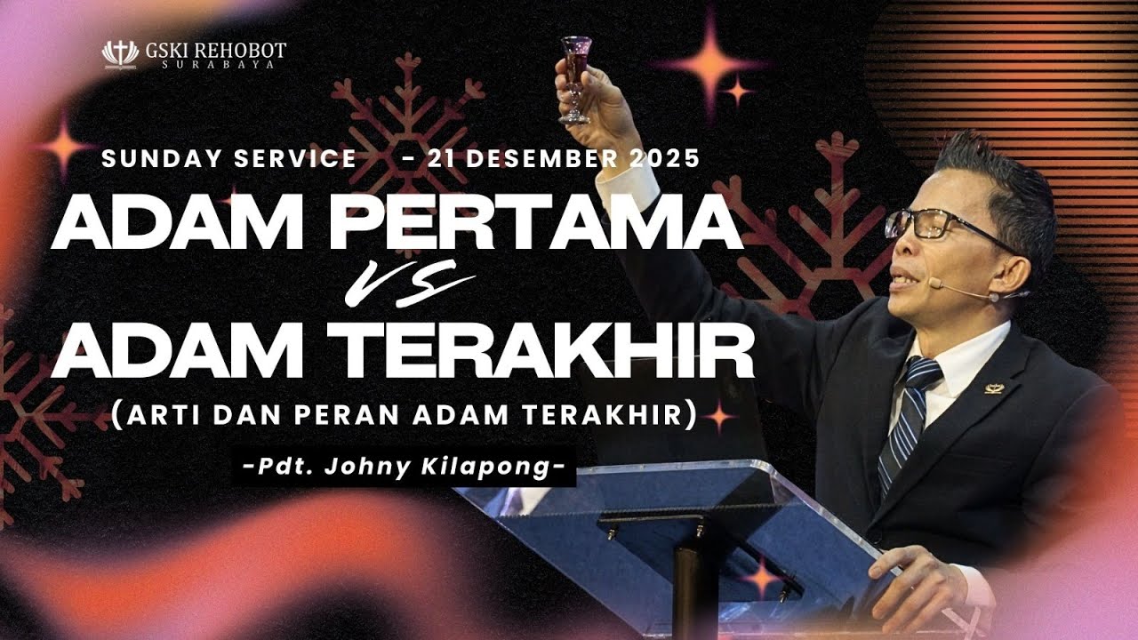 ADAM PERTAMA VS ADAM TERAKHIR  | Perjamuan Kudus | Pdt. Johny Kilapong | 21 Desember 2025