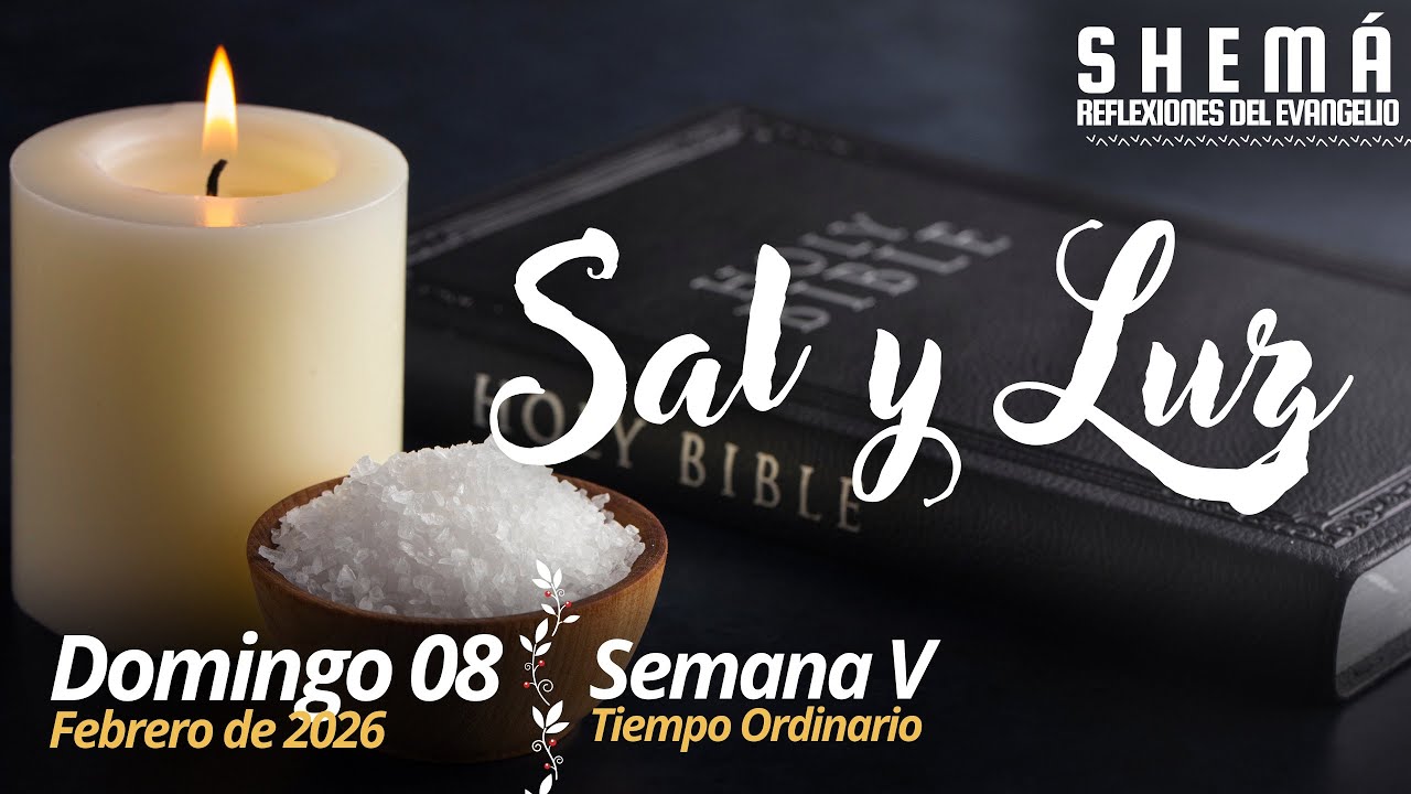 Shemá - Ser Sal y Luz es vivir en Gracia  y en vela.