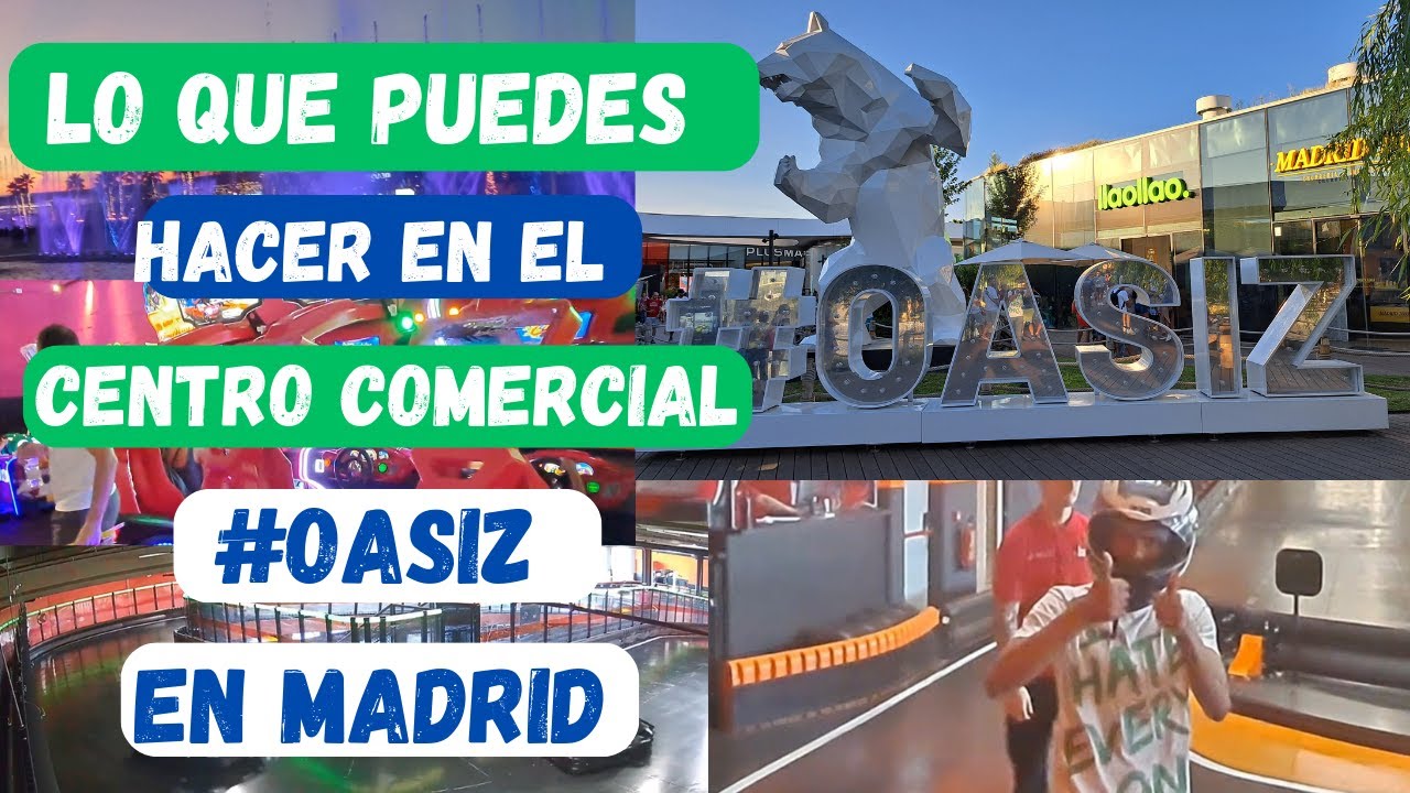 Lo que puedes hacer en el centro comercial  #OASIZ en Madrid
