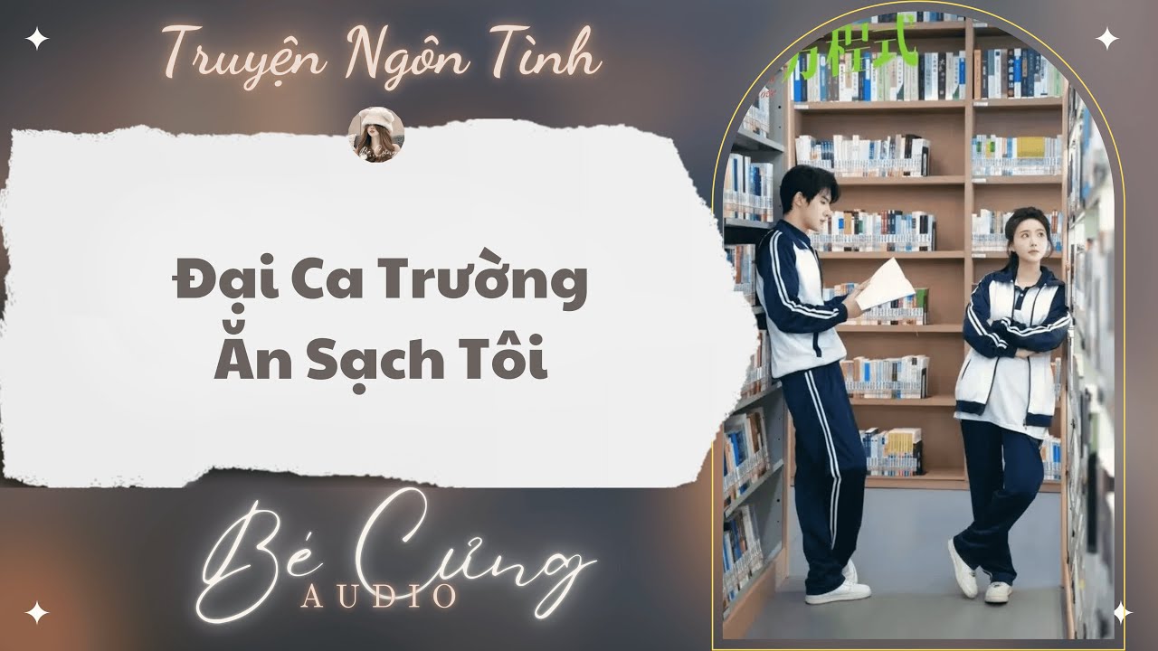 Truyện Audio || Đại Ca Trường Ăn Sạch Tôi || Bé Cưng Audio