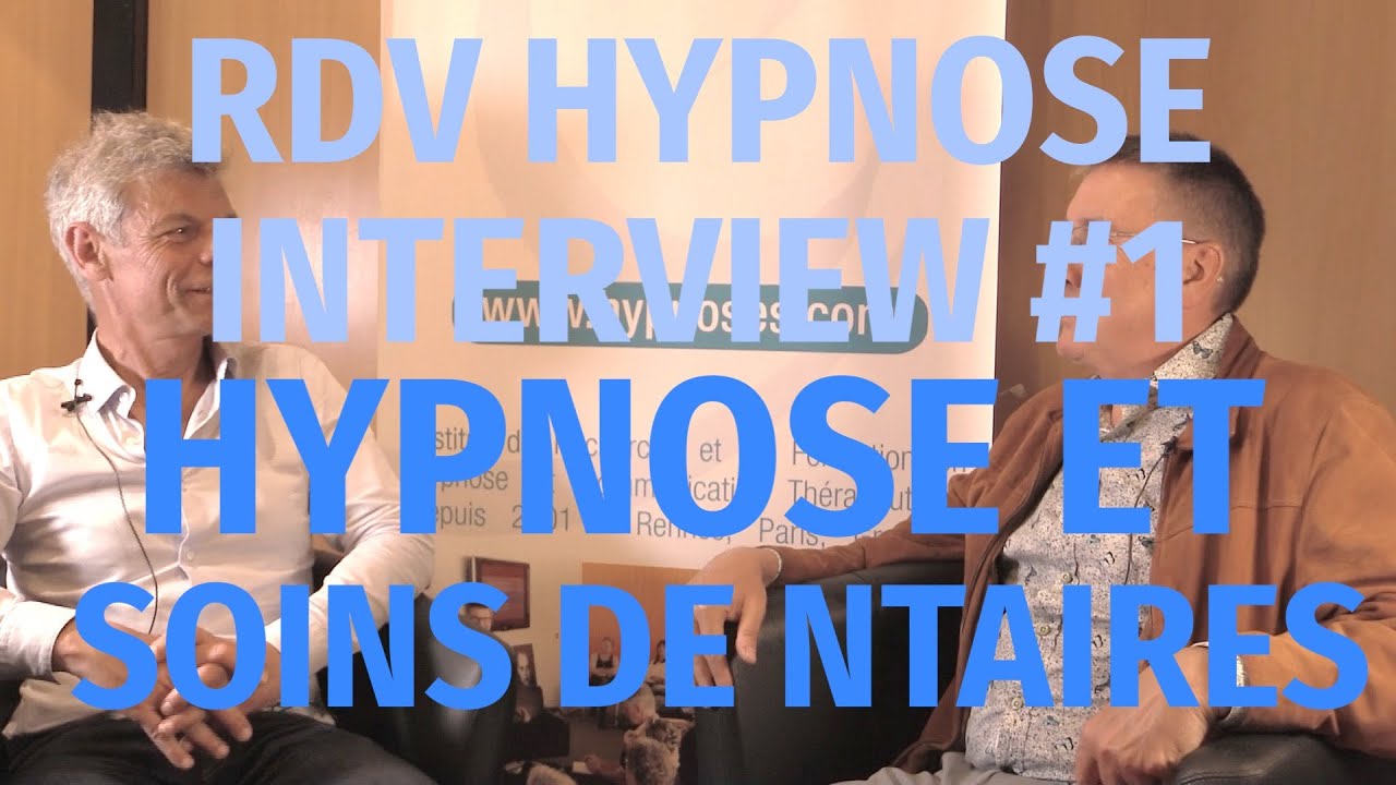 HYPNOSE ET SOINS DENTAIRES - UTILISATIONS ET INTÉRÊTS - LES RDV DE L'HYPNOSE - INTERVIEW #1