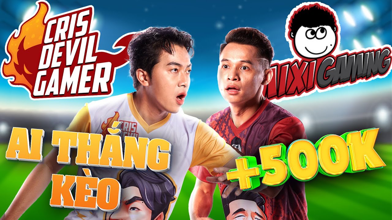 K&egrave;o 500k giữa CrisDevilGamer vs a Độ @MixiGaming3con