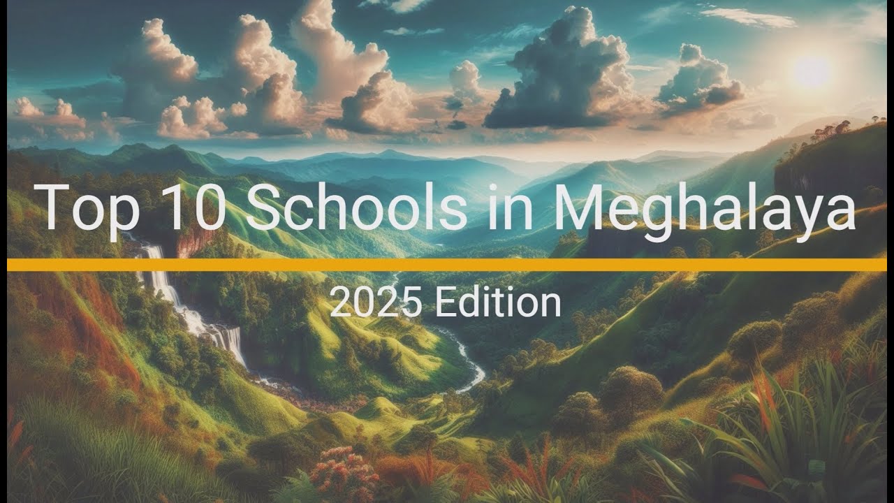 Top 10 Schools in Meghalaya- 2025