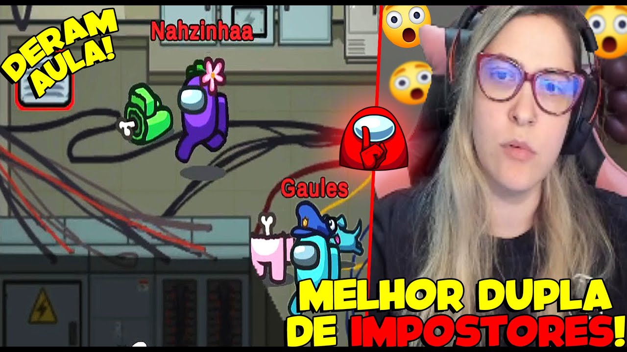 NAHZINHA & GAULES FORMAM A MELHOR DUPLA DE IMPOSTORES DO AMONG US!