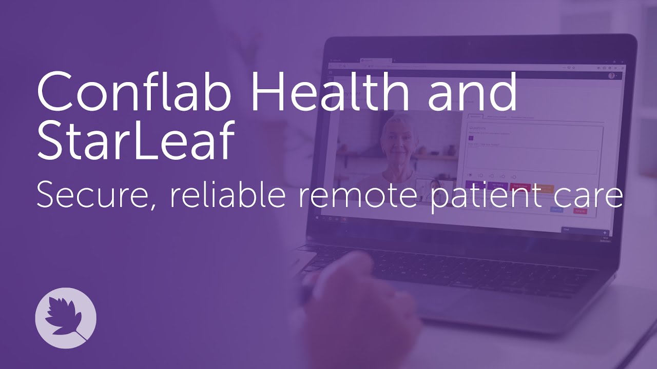 Conflab Health and StarLeaf | Secure, reliable remote patient care