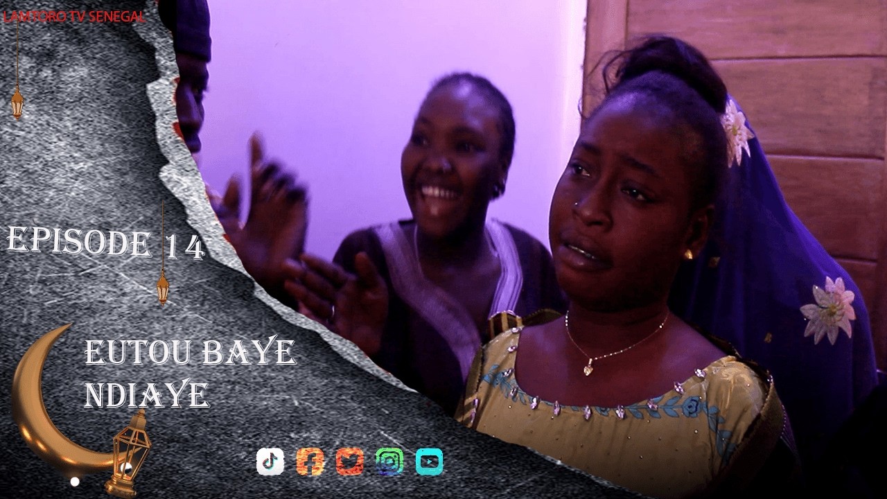 EUTOU BAYE NDIAYE EPISODE 14