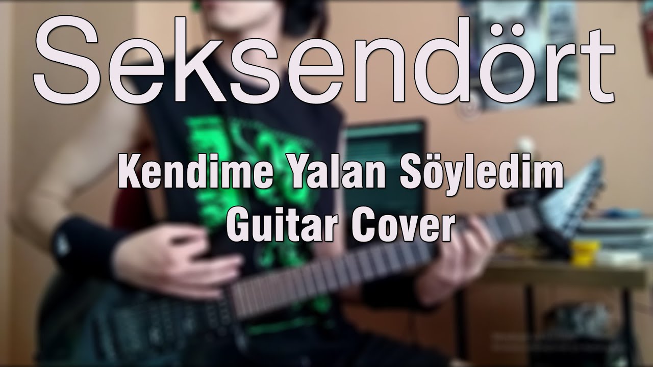 Seksendört - Kendime Yalan Söyledim (Guitar Cover)