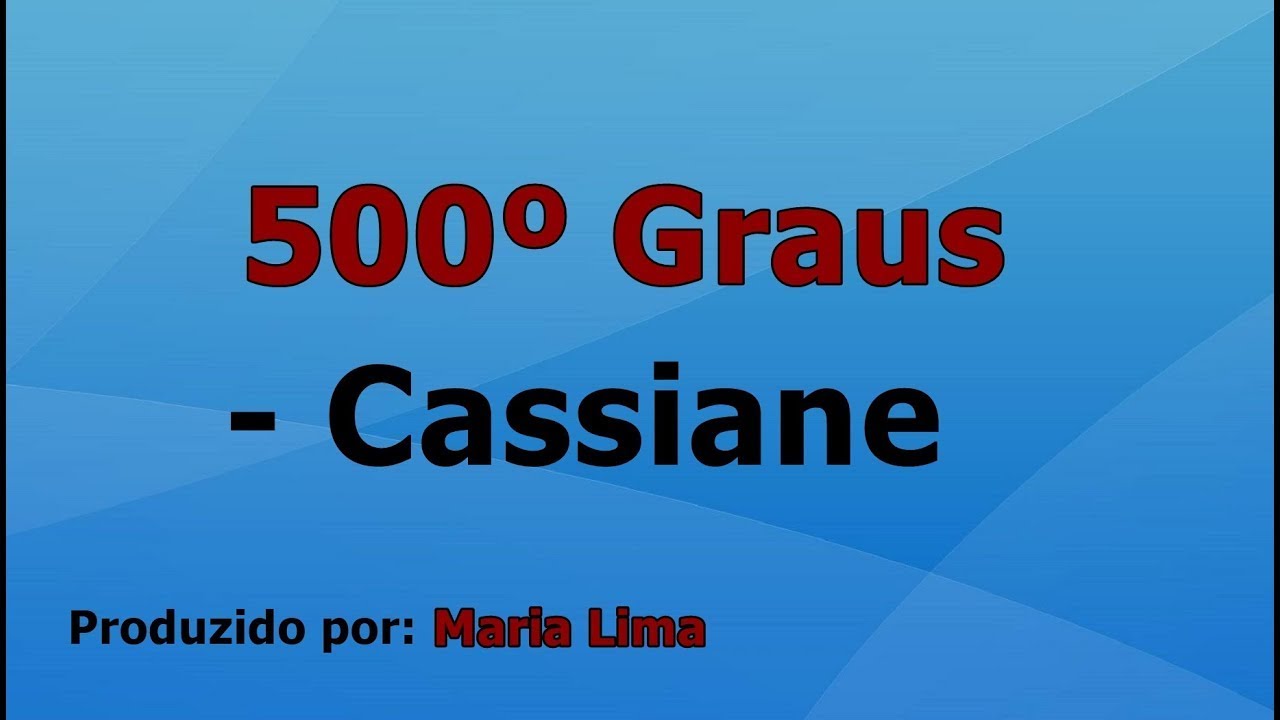 500&deg; Graus - Cassiane voz e letra