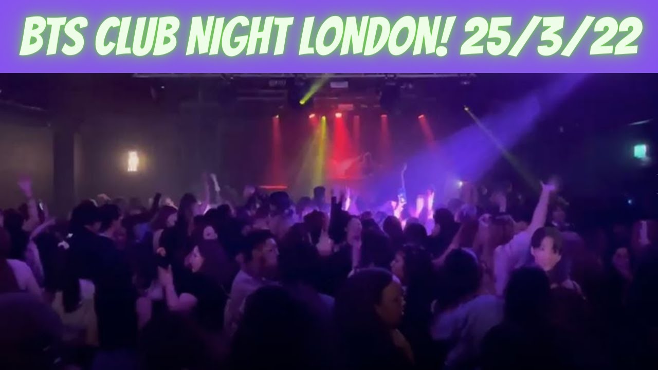 BTS Club Night London! 25 / 3 / 22