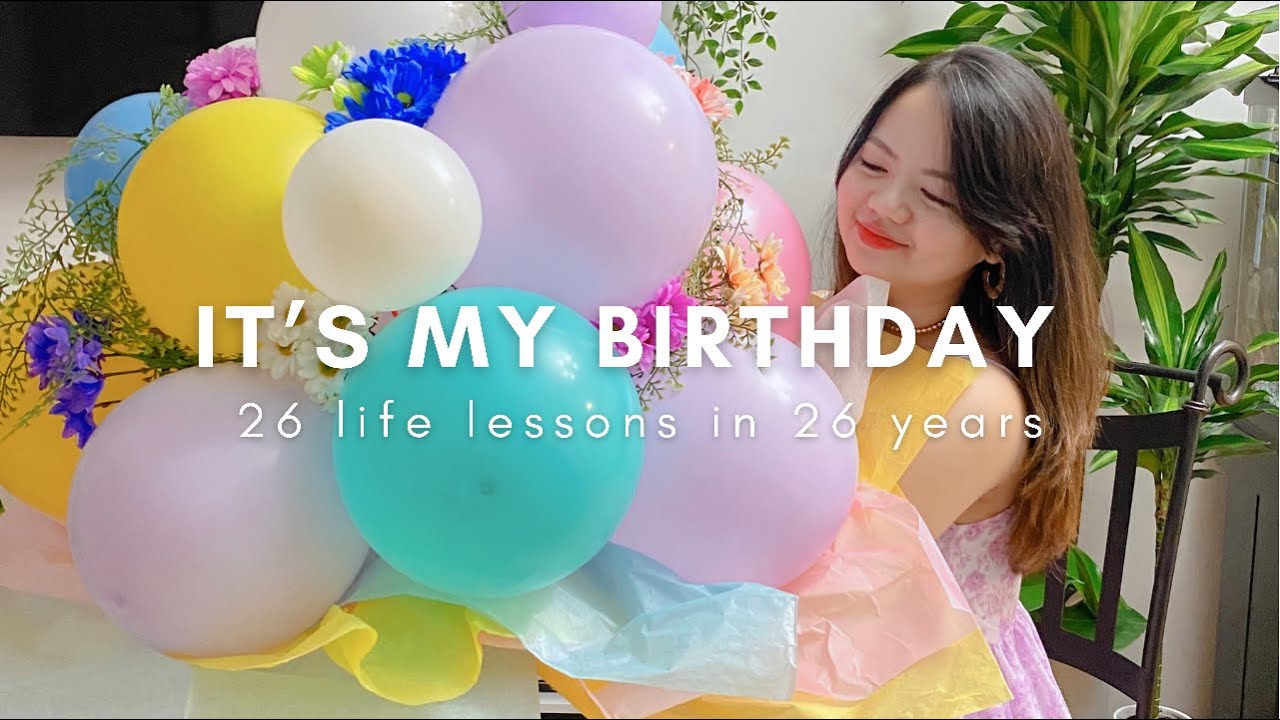 26 things I've learned in 26 years | LIFE LESSONS