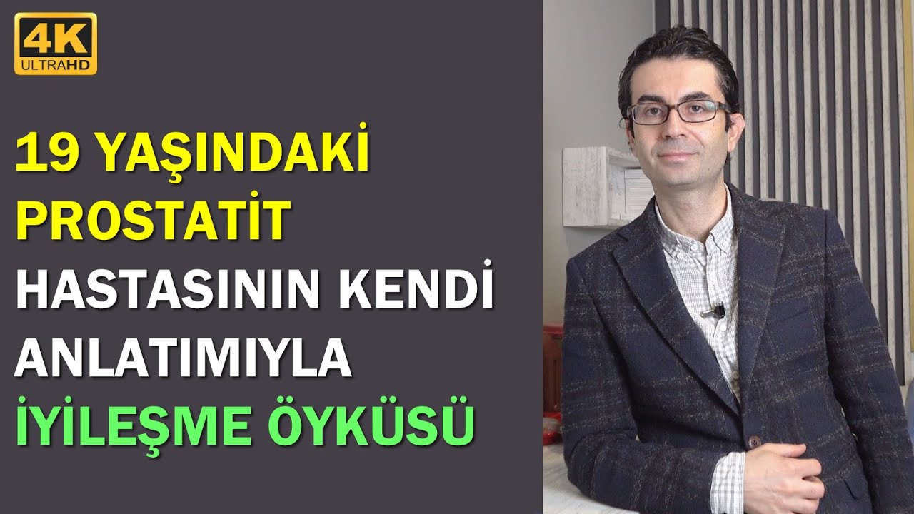 19 YAŞINDAKİ #PROSTATİT HASTASININ KENDİ ANLATIMIYLA İYİLEŞME ÖYKÜSÜ // Doç. Dr. Muhsin Balaban