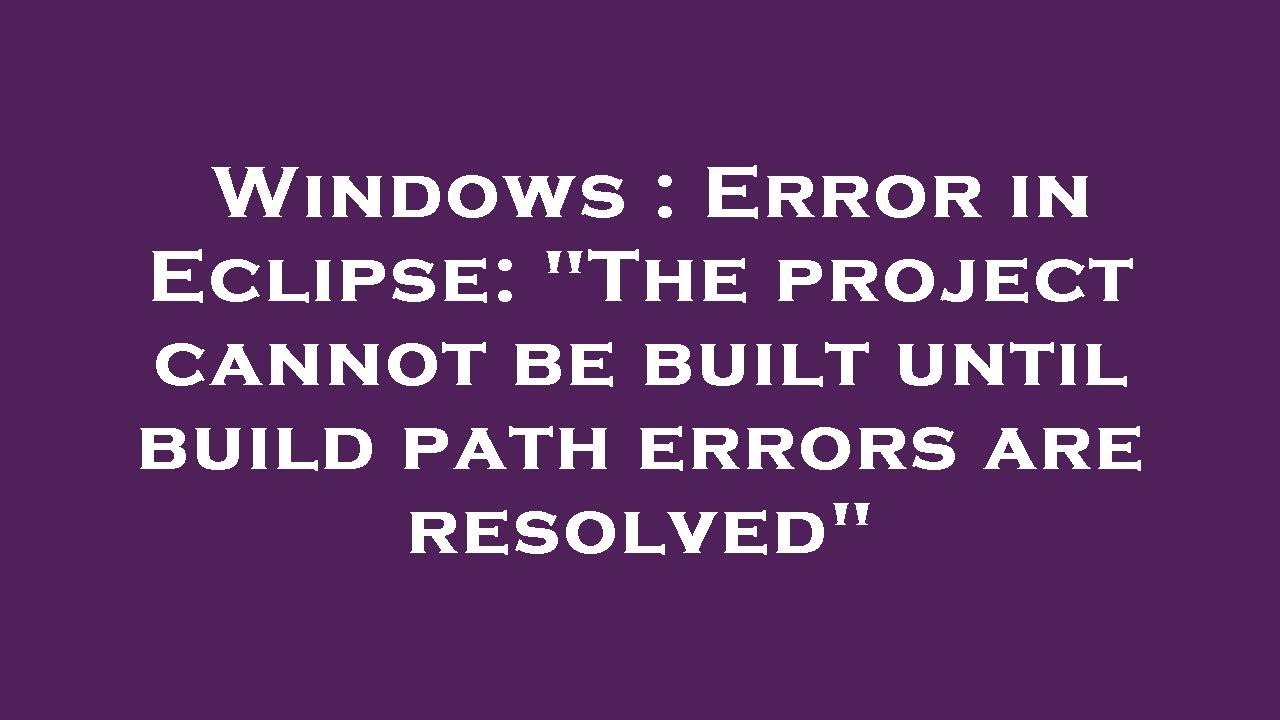 Windows : Error in Eclipse: 