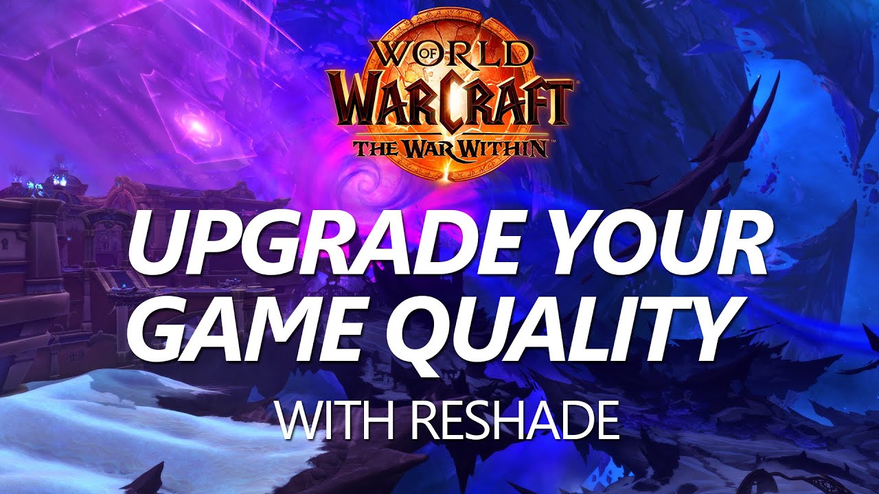 Ultimate Graphics With Reshade - World of Warcraft The War Within - Make your game more beautiful