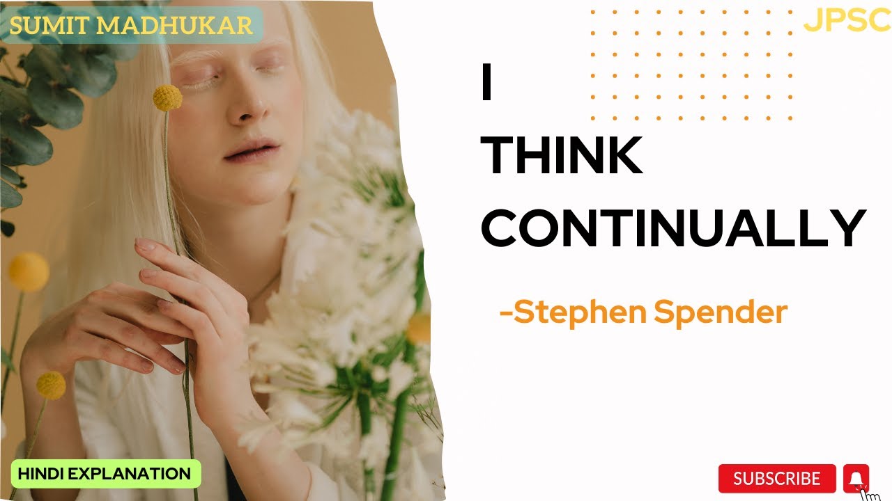 The Truly Great by Stephen Spender summary & line by line explanation | hindi | I think Continually|