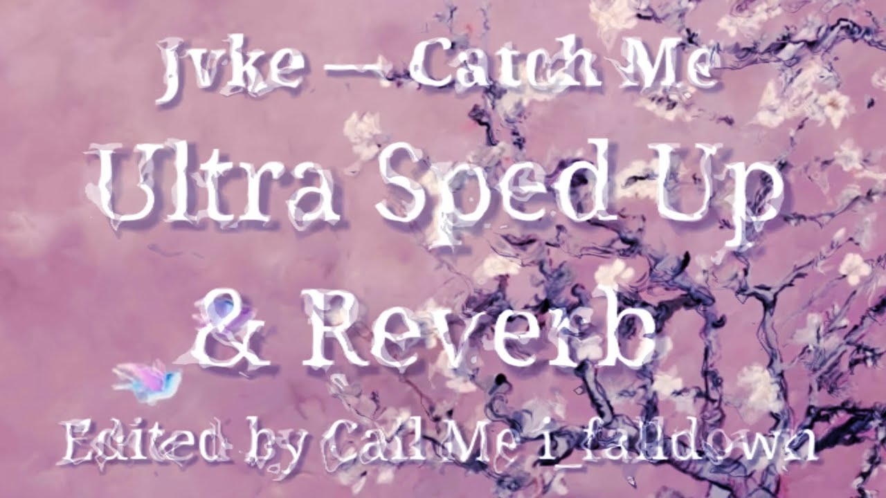 Jvke — Catch Me (ultra sped up & reverb) Edited by Call Me i_falldown