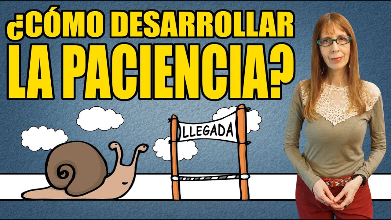 ¿Cómo DESARROLLAR la PACIENCIA?