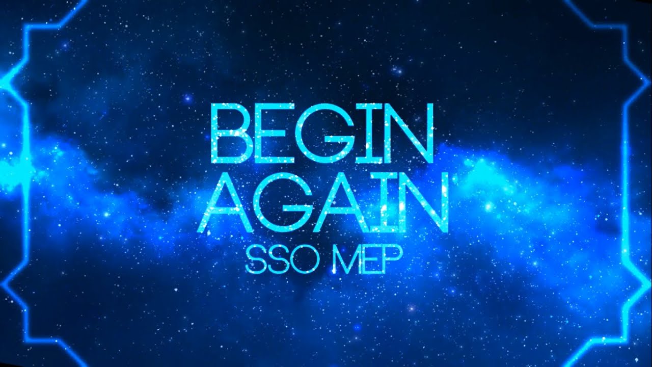 [PLS✮] BEGIN AGAIN |SSO MEP|