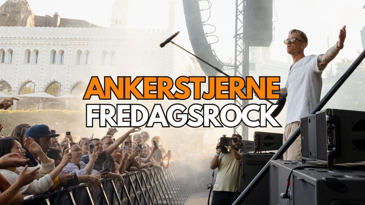 Med Ankerstjerne til Fredagsrock i Tivoli. [Fuld video]