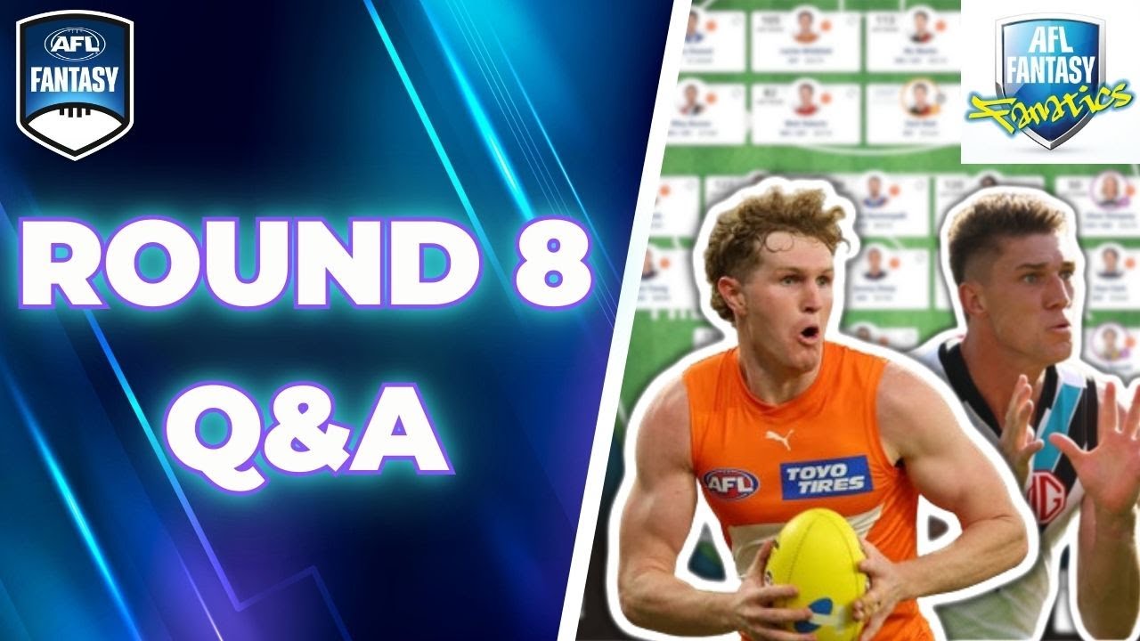 Round 8 Q&A | AFL Fantasy 2024
