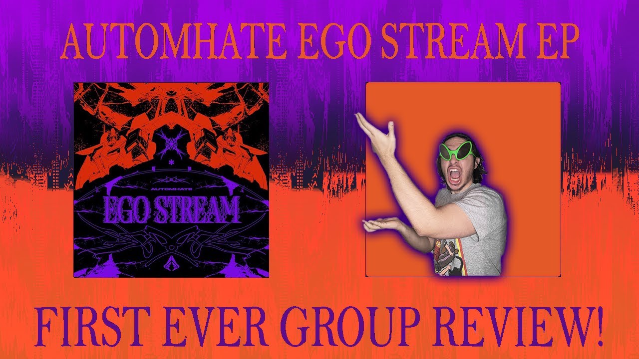 Automhate - Ego Stream EP GROUP LIVE REVIEW!