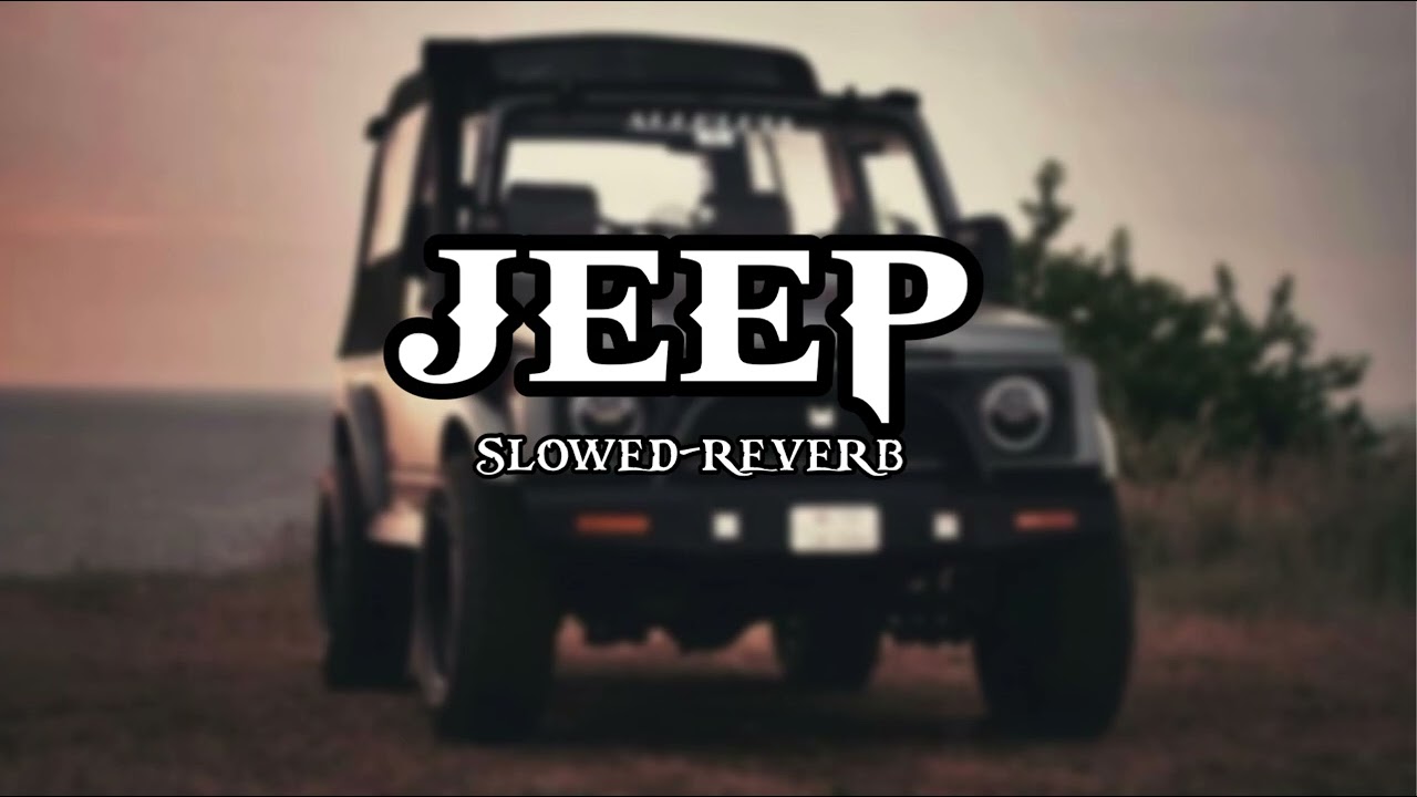 Jeep (Slowed+Reverb) Khasa Aala Chahar