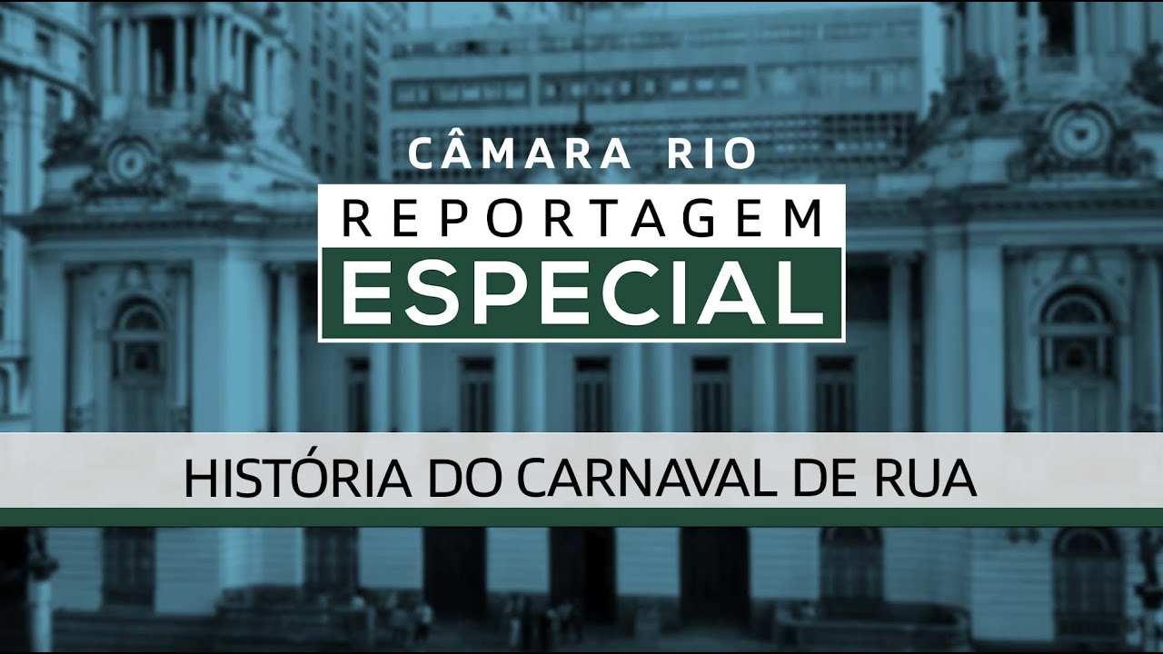 História do Carnaval de Rua - Câmara Rio Reportagem Especial #55 - 15.02.2023