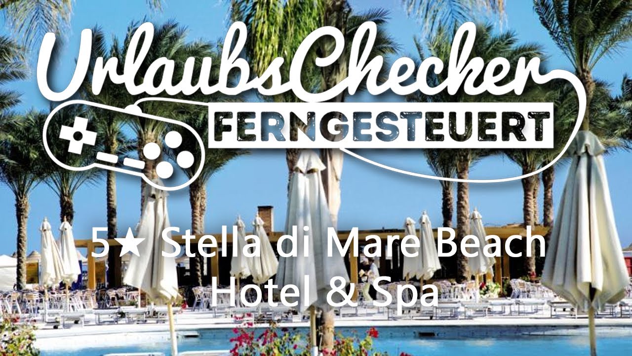 5★ Stella di Mare Beach Resort & Spa | Makadi Bay | UrlaubsChecker ferngesteuert