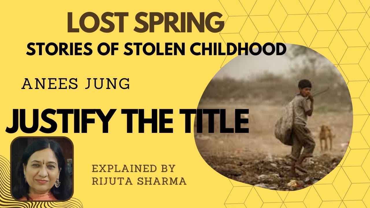 LOST SPRING | JUSTIFY THE TITLE | ANEESS JUNG | 12TH ENGLISH | FLAMINGO |