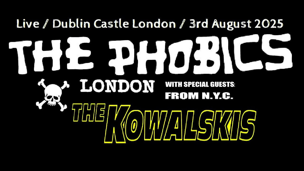 The Phobics & The Kowalskis - Live In London / Dublin Castle (3-August-2025)