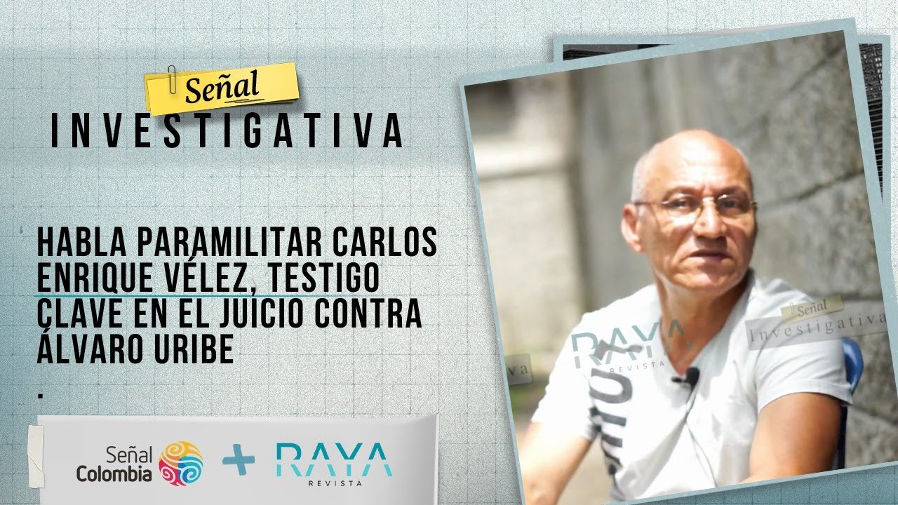 Señal Investigativa | Habla paramilitar Carlos Enrique Vélez, testigo en juicio contra Álvaro Uribe